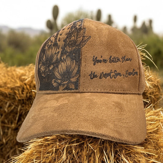 Brown Piper suede cap with burned desert florals and You're hotter than the Desert Sun, Darlin' lettering