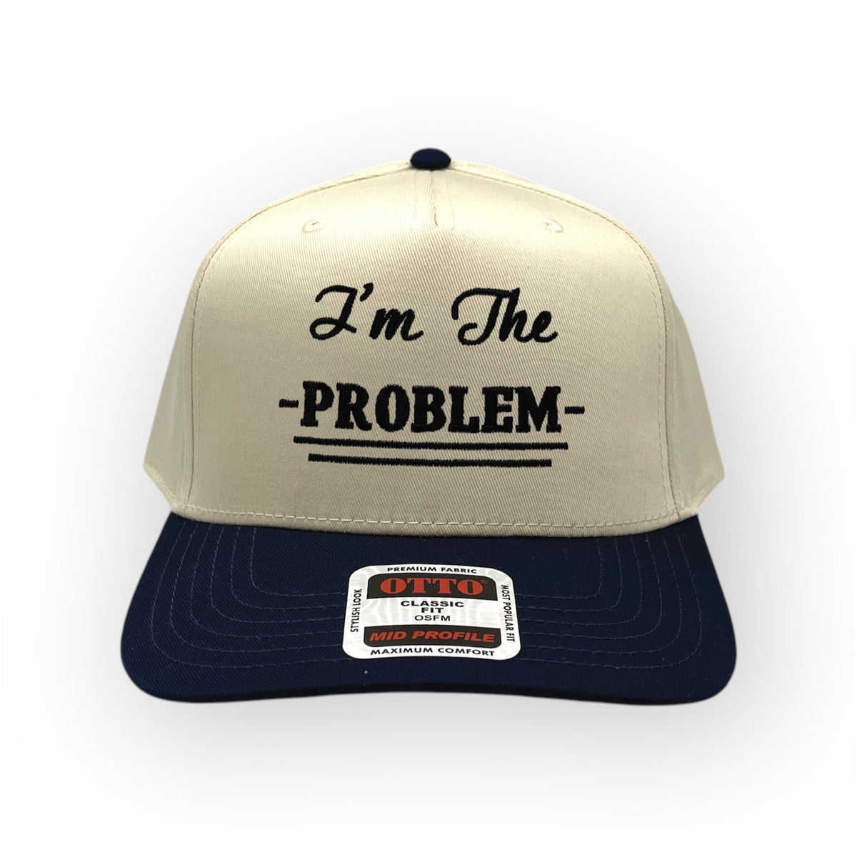 Front view of I'm the Problem cap by Horizon Hat Co. in Natural/Navy showing i'm the problem front embroidery