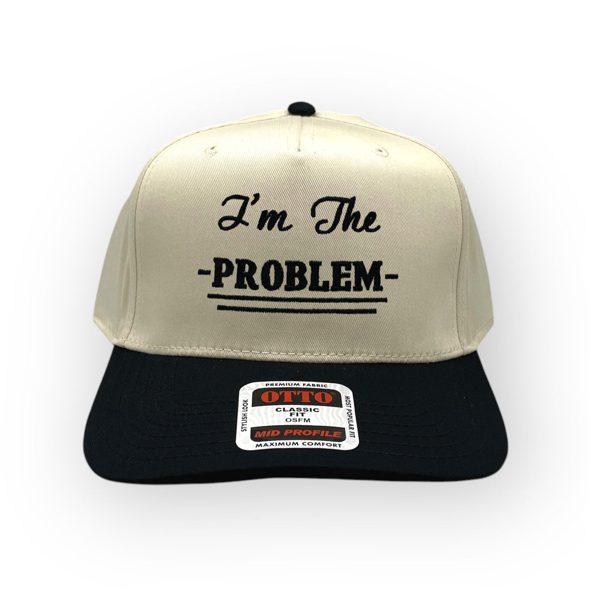 Front view of I'm the Problem cap by Horizon Hat Co. in Natural/Black showing i'm the problem front embroidery