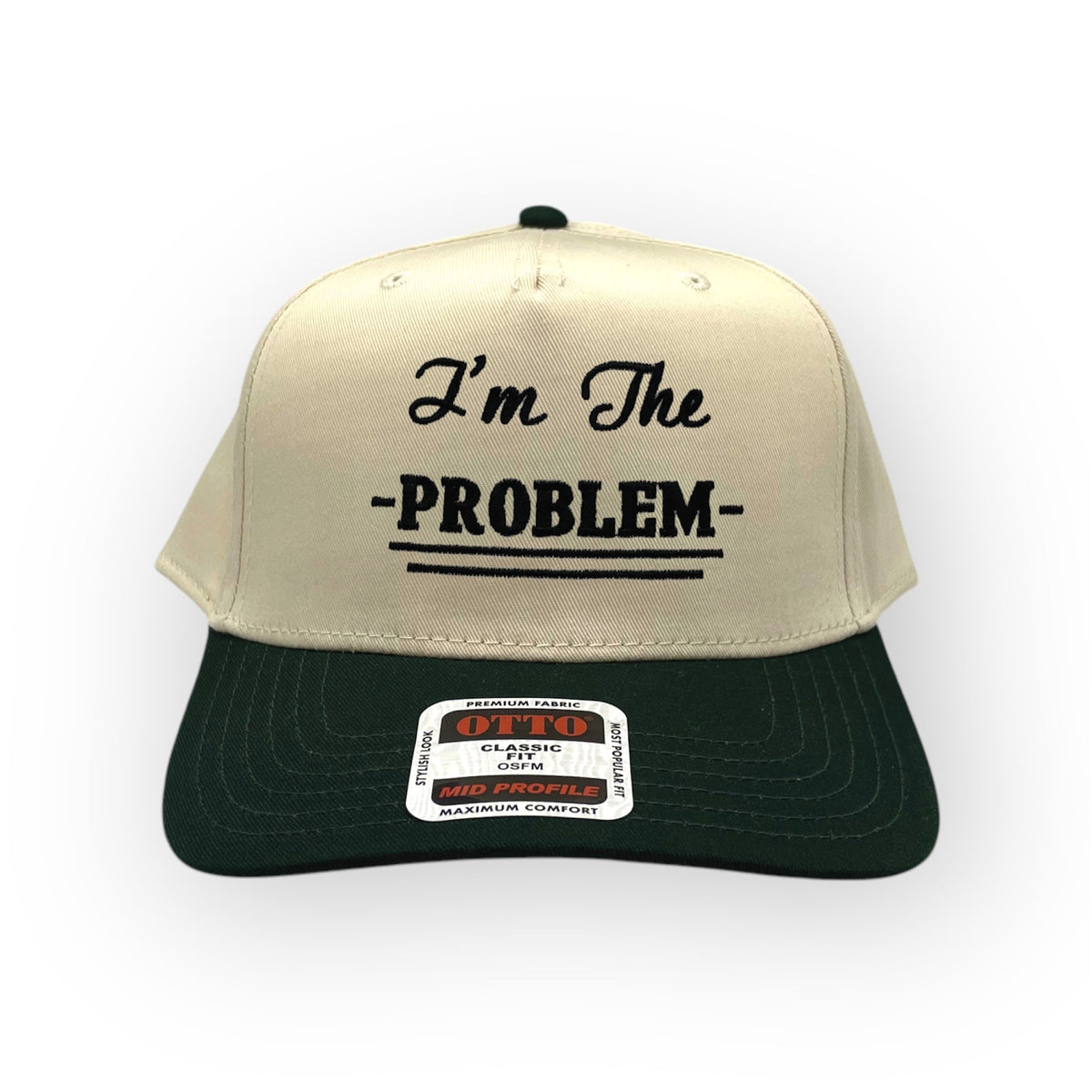 Front view of I'm the Problem cap by Horizon Hat Co. in Natural/Green showing i'm the problem front embroidery