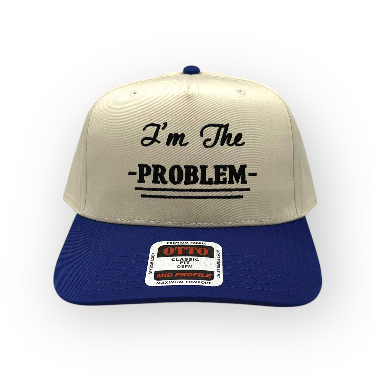Front view of I'm the Problem cap by Horizon Hat Co. in Natural/Blue showing i'm the problem front embroidery