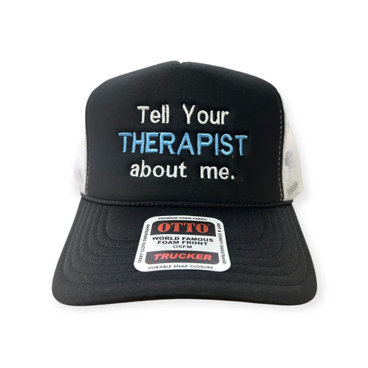 Front view of Tell Your Therapist About Me embroidered cap by Horizon Hat Co. in black/white showing tell your therapist about me front embroidery