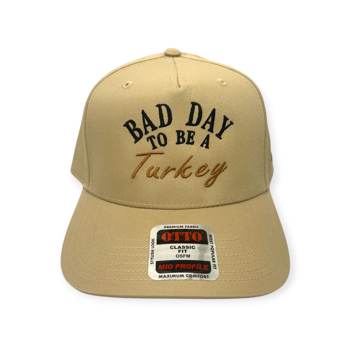 Front view of Bad Day to Be a Turkey embroidered cap by Horizon Hat Co. in khaki showing bad day to be a turkey front embroidery