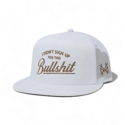 The Mad Hatter Company I Didn't Sign Up For This Bullshit Snapback Hat, white cap with dark embroidered statement text